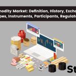 Commodity Market: Definition, History, How it Works, and Different Types
