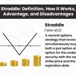 Straddle: Definition, How it Works, Advantage, and Disadvantages