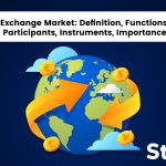 Foreign Exchange Market: Definition, Functions, History, Participants, Instruments, Importance