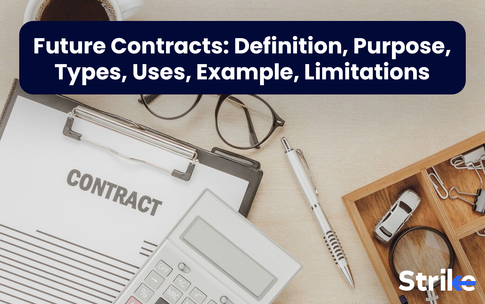 Future Contracts: Definition, Purpose, Types, Uses, Example, Limitations