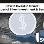 How to Invest in Silver? 10 Types of Silver Investment & Benefits
