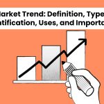 Market Trend: Definition, Types, Identification, Uses, and Importance