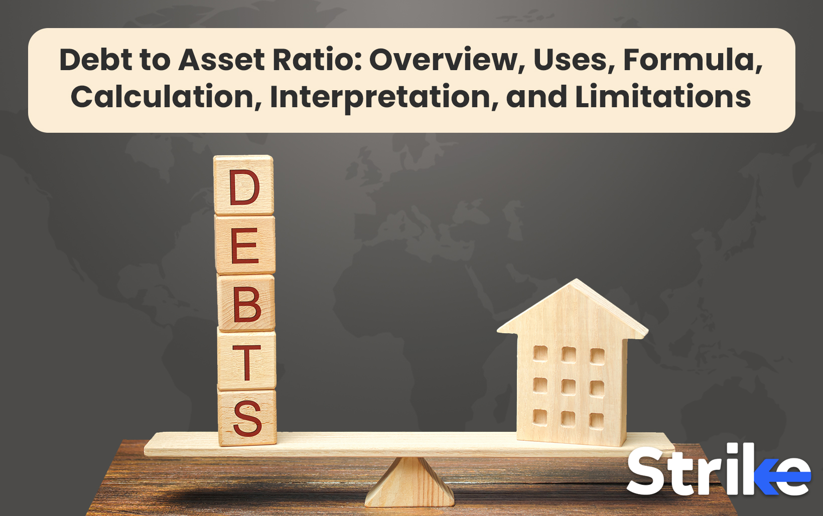 Debt to Asset Ratio: Overview, Uses, Formula, Calculation, Interpretation, and Limitations